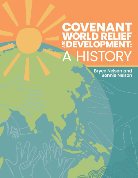 Book cover: Covenant World Relief and Development: A History by Bryce and Bonnie Nelson